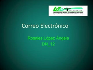 Correo Electrónico Rosales López Ángela DN_12 