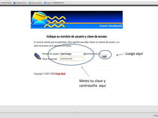 Luego aquí




Metes tu clave y
contraseña aquí
 