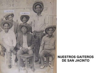 NUESTROS GAITEROS DE SAN JACINTO 