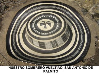 NUESTRO SOMBRERO VUELTIAO, SAN ANTONIO DE PALMITO 