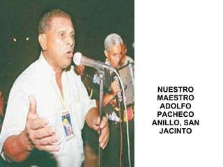 NUESTRO MAESTRO ADOLFO PACHECO ANILLO, SAN JACINTO 