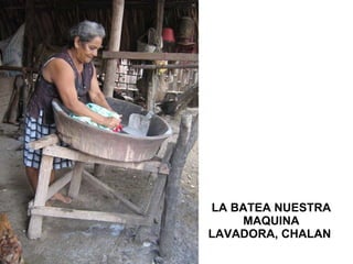 LA BATEA NUESTRA MAQUINA LAVADORA, CHALAN  
