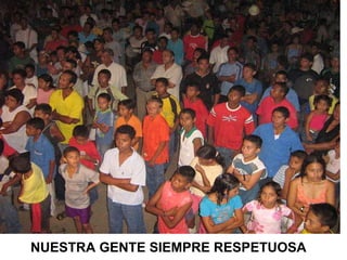 NUESTRA GENTE SIEMPRE RESPETUOSA 