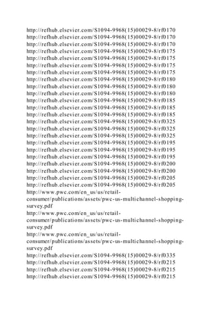 http://refhub.elsevier.com/S1094-9968(15)00029-8/rf0170
http://refhub.elsevier.com/S1094-9968(15)00029-8/rf0170
http://refhub.elsevier.com/S1094-9968(15)00029-8/rf0170
http://refhub.elsevier.com/S1094-9968(15)00029-8/rf0175
http://refhub.elsevier.com/S1094-9968(15)00029-8/rf0175
http://refhub.elsevier.com/S1094-9968(15)00029-8/rf0175
http://refhub.elsevier.com/S1094-9968(15)00029-8/rf0175
http://refhub.elsevier.com/S1094-9968(15)00029-8/rf0180
http://refhub.elsevier.com/S1094-9968(15)00029-8/rf0180
http://refhub.elsevier.com/S1094-9968(15)00029-8/rf0180
http://refhub.elsevier.com/S1094-9968(15)00029-8/rf0185
http://refhub.elsevier.com/S1094-9968(15)00029-8/rf0185
http://refhub.elsevier.com/S1094-9968(15)00029-8/rf0185
http://refhub.elsevier.com/S1094-9968(15)00029-8/rf0325
http://refhub.elsevier.com/S1094-9968(15)00029-8/rf0325
http://refhub.elsevier.com/S1094-9968(15)00029-8/rf0325
http://refhub.elsevier.com/S1094-9968(15)00029-8/rf0195
http://refhub.elsevier.com/S1094-9968(15)00029-8/rf0195
http://refhub.elsevier.com/S1094-9968(15)00029-8/rf0195
http://refhub.elsevier.com/S1094-9968(15)00029-8/rf0200
http://refhub.elsevier.com/S1094-9968(15)00029-8/rf0200
http://refhub.elsevier.com/S1094-9968(15)00029-8/rf0205
http://refhub.elsevier.com/S1094-9968(15)00029-8/rf0205
http://www.pwc.com/en_us/us/retail-
consumer/publications/assets/pwc-us-multichannel-shopping-
survey.pdf
http://www.pwc.com/en_us/us/retail-
consumer/publications/assets/pwc-us-multichannel-shopping-
survey.pdf
http://www.pwc.com/en_us/us/retail-
consumer/publications/assets/pwc-us-multichannel-shopping-
survey.pdf
http://refhub.elsevier.com/S1094-9968(15)00029-8/rf0335
http://refhub.elsevier.com/S1094-9968(15)00029-8/rf0215
http://refhub.elsevier.com/S1094-9968(15)00029-8/rf0215
http://refhub.elsevier.com/S1094-9968(15)00029-8/rf0215
 