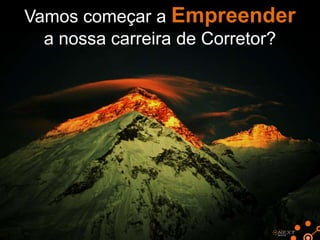 Vamos começar a Empreender
a nossa carreira de Corretor?

 