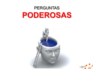 PERGUNTAS

PODEROSAS

 