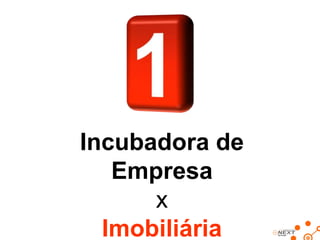 Incubadora de
Empresa
x
Imobiliária

 