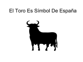 El Toro Como S ímbol De España Y tambien de jerez (Osborne) 