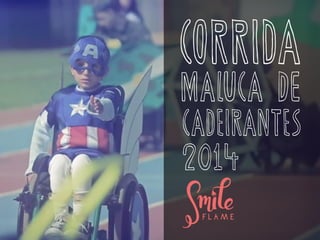 CORRIDA
MALUCA de
CADEIRANTES
2014
 