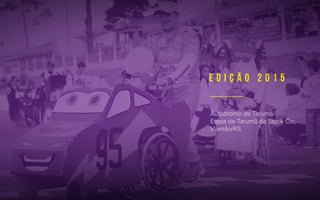 Autódromo de Tarumã/
Etapa de Tarumã da Stock Car,
Viamão/RS
E D I Ç Ã O 2 0 1 5
 