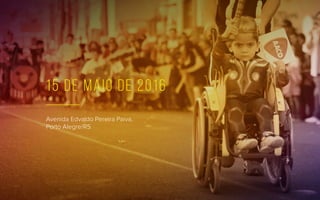 Avenida Edvaldo Pereira Paiva,
Porto Alegre/RS
15 de maio de 2016
 