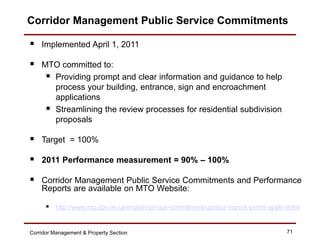 Corridor Management Public Service Commitments

   Implemented April 1, 2011

   MTO committed to:
      Providing prom...