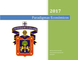 2017
Maritza contrerasGonzález
Universidadde Guadalajara#4
01/01/2017
Paradigmas Económicos
 
