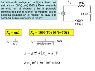 La fuente de voltaje en la figura tiene una salida V = (100  V)  cos( 1000t ). Determine a) la corriente en el circuito y ...