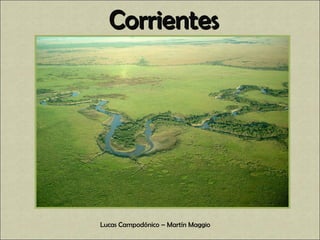 Lucas Campodónico – Martín Maggio
CorrientesCorrientes
 