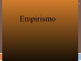  
20
Empirismo
 