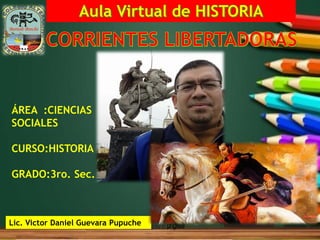 ÁREA :CIENCIAS
SOCIALES
CURSO:HISTORIA
GRADO:3ro. Sec.
Lic. Victor Daniel Guevara Pupuche
 