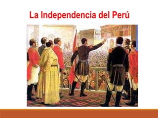 La Independencia del Perú
 