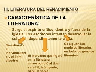 III. LITERATURA DEL RENACIMIENTO
 CARACTERÍSTICA             DE LA
 LITERATURA:
   Surge  el espíritu crítico, dentro y ...