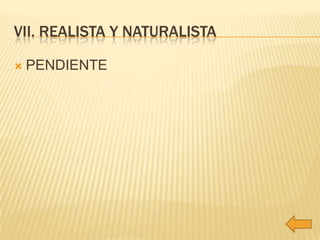 VII. REALISTA Y NATURALISTA

   PENDIENTE
 