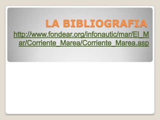 LA BIBLIOGRAFIA

 