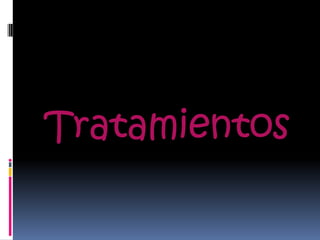 Tratamientos
 