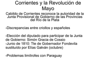 Corrientes y la Revolución de Mayo ,[object Object],[object Object],[object Object],[object Object],[object Object]