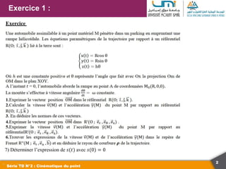 2
Exercice 1 :
Série TD N°2 : Cinématique du point
7) Déterminer l’expression de 𝑠(𝑡) avec 𝑠(0) = 0
 