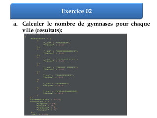 Exercice 02
a. Calculer le nombre de gymnases pour chaque
ville (résultats):
 