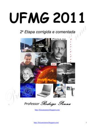 UFMG Física 2a Etapa 2011:  corrigido e comentado, em Word - Conteúdo vinculado ao blog      http://fisicanoenem.blogspot.com/   