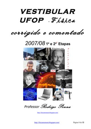 UFOP 2007 e 2008 corrigido e comentado, em Word - Conteúdo vinculado ao blog      http://fisicanoenem.blogspot.com/   