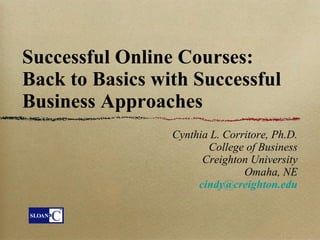 [object Object],[object Object],[object Object],Successful Online Courses: Back to Basics with Successful Business Approaches 