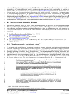 Policy Document: Corruption Within Modern Christianity 139 of 200
Copyright Sovereignty Education and Defense Ministry ,http://sedm.org
Form 08.012, Rev. 1-21-2017 EXHIBIT:________
without conformity to the many commandments of the Mosaic Law as a whole. However, those teachings known vaguely as1
the moral law are retained in almost all sects of Christianity. Deciding which laws of the Old Testament are important to2
retain and which can be ignored is somewhat subjective (see also Cafeteria Christianity). Christian sects and theologians who3
feel that they are freed from more laws than is customary are often called "antinomian" by their critics. Theological charges4
of antinomianism typically imply that the opponent's doctrine leads to various sorts of licentiousness, and imply that the5
antinomian chooses his theology in order to further a career of dissipation. However, the conspicuous austerity of life among6
many sects accused on antinomianism,(such as Anabaptists or Calvinists) suggests that these accusations are often, or even7
mostly, made for rhetorical effect. Accusations of antinomianism have also been used more loosely to criticize doctrines that8
erode the authority of the church, or to criticize teachings perceived as hostile to government and civic law.9
11 God v. Government: Competing Religions10
The following subsections analyze the biblical relation between government and God, prove that government has become a11
false religion that competes with Christianity for the allegiance, affection, and worship of Americans. This false religion has12
been established in violation of the First Amendment Establishment Clause and ultimately will result in the destruction of13
Christianity if left unopposed. If you would like further information on this subject, please see the following documents on14
our website:15
1. Socialism: The New American Civil Religion, Form #05.01616
http://sedm.org/Forms/FormIndex.htm17
2. Government Establishment of Religion, Form #05.03818
http://sedm.org/Forms/FormIndex.htm19
3. The Institutes of Biblical Law, Rousas John Rushdoony, 1973, The Craig Press, Library of Congress Catalog Card20
Number 72-7948521
11.1 Why all man-made law is religious in nature135
22
A fascinating book on the subject of Biblical Law entitled The Institutes of Biblical Law by Rousas John Rushdoony23
irrefutably establishes that all law is religious, and that it represents a covenant between man and God which is characterized24
as divine revelation. When we consider that government is founded exclusively on law, government itself then becomes a25
religion to implement or execute or enforce divine revelation. When government abuses the authority delegated by God26
through God’s law, then it also becomes a false religious cult. This exposition will set the stage in justifying the proposition27
that our present day de facto government is nothing but a cult surrounding the false religion it created with its own unjust28
policy that has been cleverly disguised to “look” like “law” because this corporate policy has become a vain substitute and29
an affront to God’s Law found in the Bible. Here are some very insightful quotes from pp. 4-5 of that wonderful book:30
Law is in every culture religious in origin. Because law governs man and society, because it establishes and31
declares the meaning of justice and righteousness, law is inescapably religious, in that it establishes in practical32
fashion the ultimate concerns of a culture. Accordingly, a fundamental and necessary premise in any and33
every study of law must be, first, a recognition of this religious nature of law.34
Second, it must be recognized that in any culture the source of law is the god of that society. If law has its35
source in man's reason, then reason is the god of that society. If the source is an oligarchy, or in a court,36
senate, or ruler, then that source is the god of that system. Thus, in Greek culture law was essentially a37
religiously humanistic concept,38
In contrast to every law derived from revelation, nomos for the Greeks originated in the39
mind (nous). So the genuine nomos is no mere obligatory law, but something in which an40
entity valid in itself is discovered and appropriated...It is "the order which exists (from time41
immemorial), is valid and is put into operation."136
42
Because for the Greeks mind was one being with the ultimate order of things, man's mind was thus able to discover43
ultimate law (nomos) out of its own resources, by penetrating through the maze of accident and matter to the44
fundamental ideas of being. As a result, Greek culture became both humanistic, because man's mind was one with45
ultimacy, and also neoplatonic, ascetic, and hostile to the world of matter, because mind, to be truly itself, had46
to separate itself from non-mind.47
135
Source: Great IRS Hoax, Form #11.302, Section 4.3.9.
136
Hermann Kleinknecht and W. Gutbrod, Law (London: Adam and Charles Black, 1962), p. 21.
 