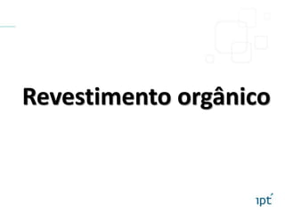 Revestimento orgânico
 