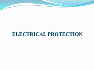 ELECTRICAL PROTECTION

 
