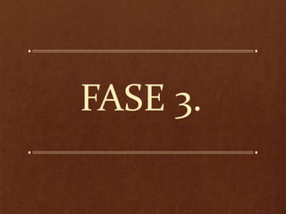 FASE 3.
 