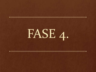 FASE 4.
 