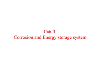 Unit II
Corrosion and Energy storage system
 