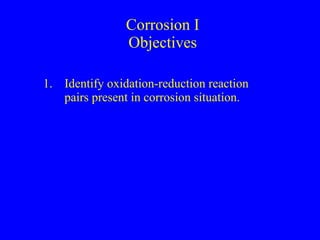 Corrosion I Objectives ,[object Object]