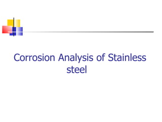 Corrosion Analysis of Stainless   steel 
