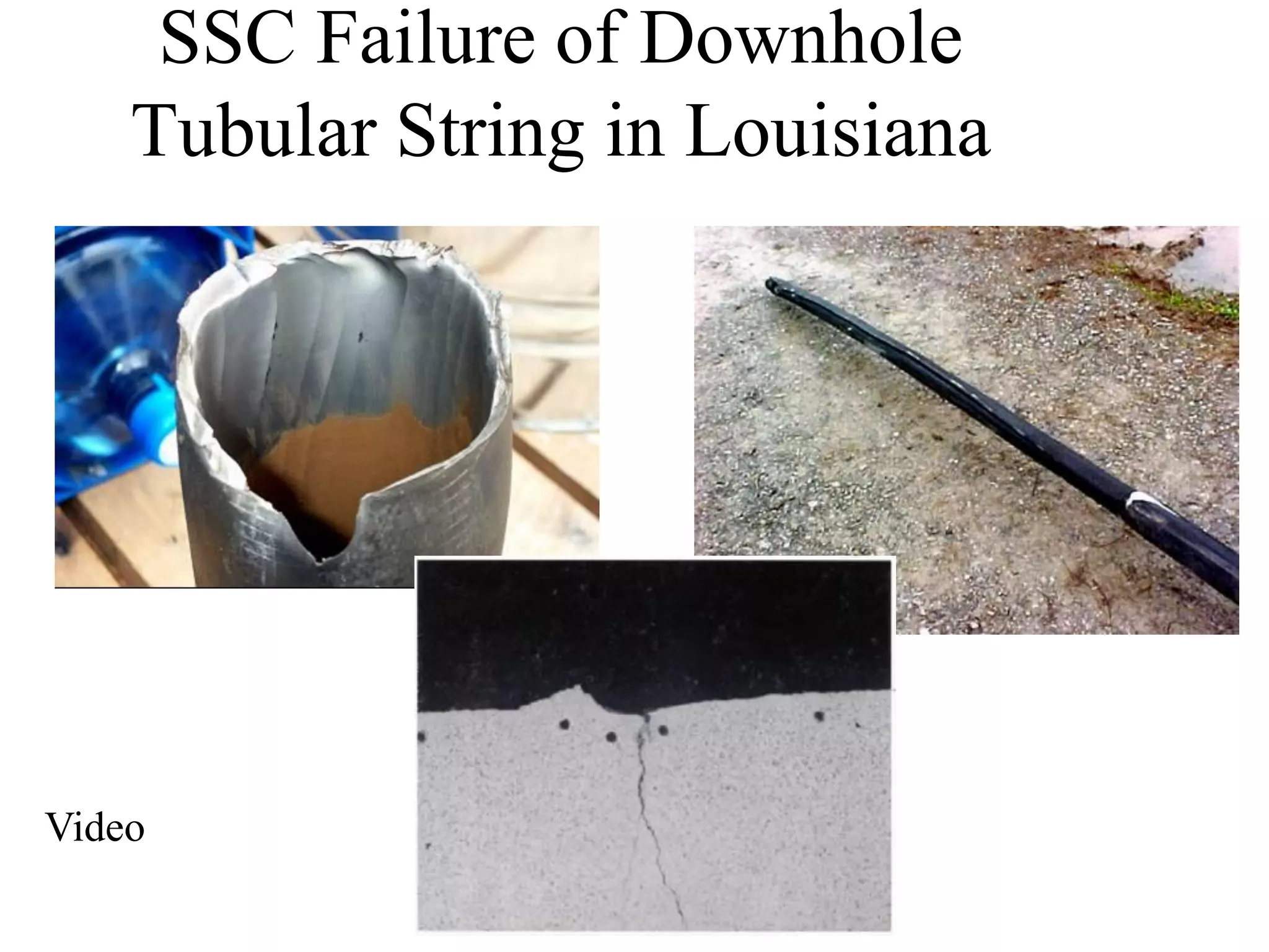 SSC Failure of Downhole
Tubular String in Louisiana
Video
 
