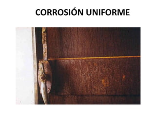 CORROSIÓN UNIFORME 
 