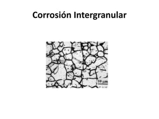 Corrosión Intergranular 
 