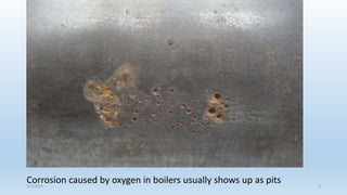 Corrosion caused by oxygen in boilers usually shows up as pits
5/2/2023 5
 