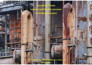 Corrosion Threats
Internal nad External corrosion
Controlling corrosion
Prepared by: DSc Dževad Hadžihafizović (DEng)
Sarajevo 2024
 
