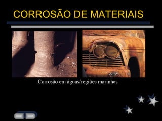 CORROSÃO DE MATERIAIS Corrosão em águas/regiões marinhas 