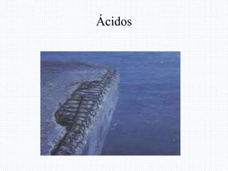 Ácidos
 