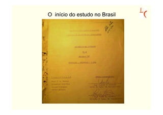 O início do estudo no Brasil
 