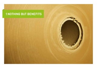 1 Nothing but benefits
 