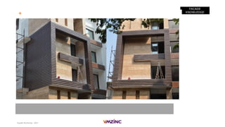 Façade Workshop - 2017
FACADE
KNOWLEDGE
+ VMZ Corrugated panels – INDIA-NEW DELHI
 